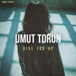 Umut Torun – Give You Up