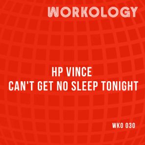HP Vince – Can’t Get No Sleep Tonight