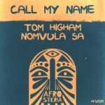Nomvula SA, Tom Higham – Call My Name