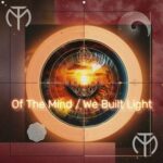 Of The Mind – We Built Light