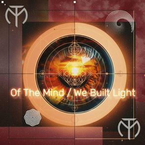 Of The Mind – We Built Light
