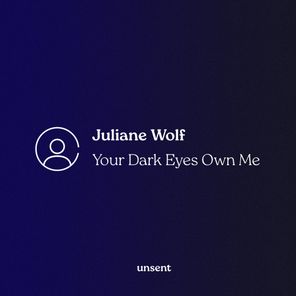 Juliane Wolf – Your Dark Eyes Own Me