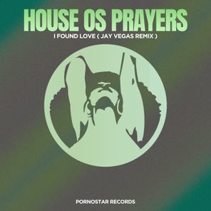 Jay Vegas, House of Prayers – I Found Love