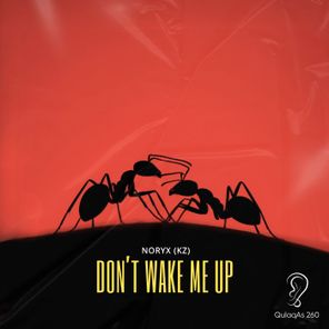 NORYX (KZ) - Don’t Wake Me Up 1 NORYX (KZ) – Don’t Wake Me Up