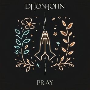 DJ JON-JOHN - Pray 1 DJ JON-JOHN – Pray