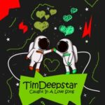 TimDeepstar – Caught In A Love Song