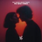 May Zoean, Make it Maks – No Bad Vibes