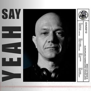 Mike Oh’man, European Hardcore Crawlers – Say Yeah (DJ Re-Charge Early Hardcore Remix 2025)