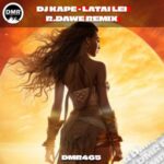 R.Dawe, Dj Kape – Latai Lei (R.Dawe Remix)