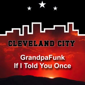 Grandpafunk – I Told You Once