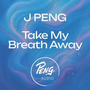 J PENG – Take My Breath Away