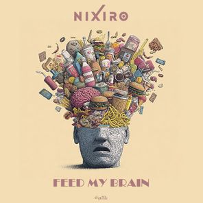 Nixiro – Feed My Brain