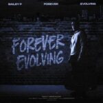 Bailey P – Forever Evolving