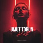 Umut Torun – Rose