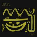 Better Than Lex – I Get Up