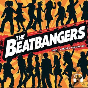 THE BEATBANGERS – What A Move / Turn Me On