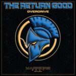 THE RETURN GOOD – Overdrive