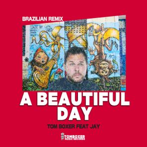 Tom Boxer – A Beautiful Day (Feat Jay)