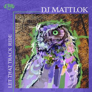 DJ Mattlok – Let That Track Ride