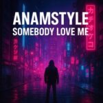 AnAmStyle – Somebody Love Me (Vocal Mix)