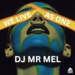 DJ DR MEL – We Live As One