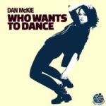 Dan McKie – Who Wants To Dance