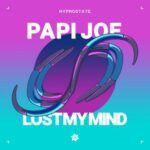 PAPI JOE – Lost My Mind