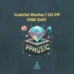 Gabriel Rocha, DJ PP – One Day