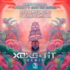 T.I.T, Mateo Potito – Psychedelic Cruise Control (XoXo & T.i.T Remix)