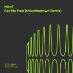 MikeT, talkofthetown – Set Me Free (talkofthetown Remix)