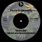Pato’s Groove, Brad Machado – Macao (Brad Machado Remix)