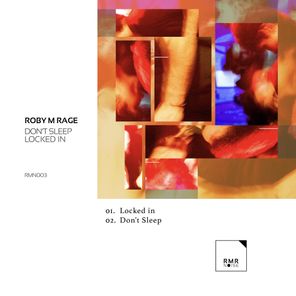 Roby M Rage – Don’t Sleep Locked In