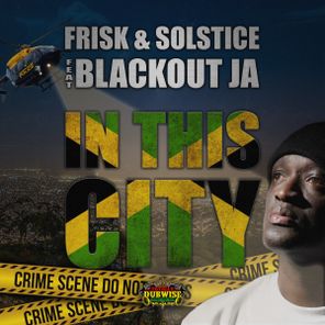 Blackout JA, Frisk & Solstice – In This City