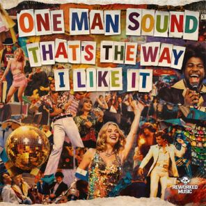 One Man Sound, Dex Wilson – That’s The Way (I Like It)
