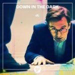 dL – Down in the Dark