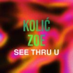 Zoe, KOLIĆ – See Thru U