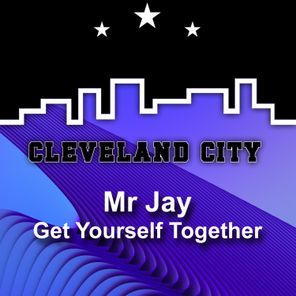 Mr Jay – Get Yourself Together