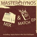 Jaymz Nylon, MasterChynos – Mix & Match EP