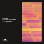 Jelly For The Babies, flanerr – Hypnotico