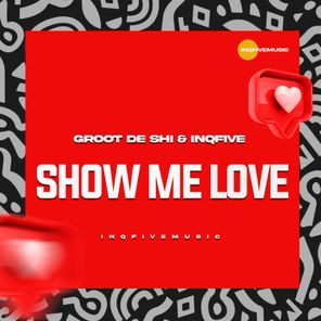 InQfive, Groot De Shi – SHOW ME LOVE