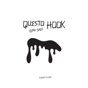 Questo Hook - Who Shot 1 Questo Hook – Who Shot