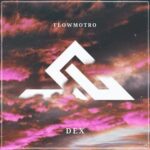 Flowmotro – Dex