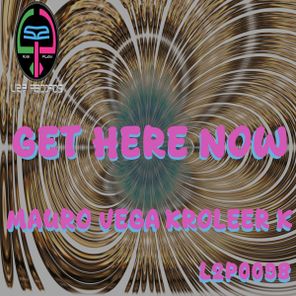 Mauro Vega, Kroleer K – Get Here Now