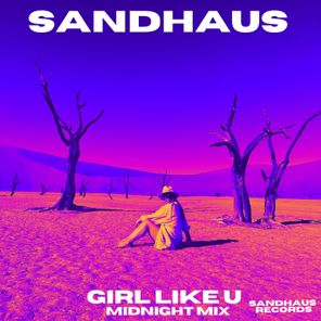 SANDHAUS – Girl Like U – Midnight Mix