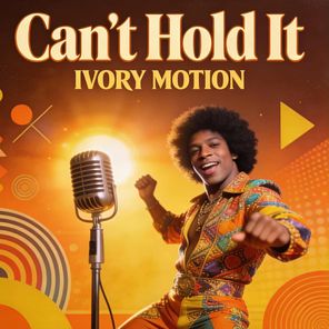 IVORY MOTION – Can’t Hold It!