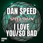 Dan Speed – I Love You / So Bad
