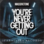 MassiveTONE – Youre Never Getting Out