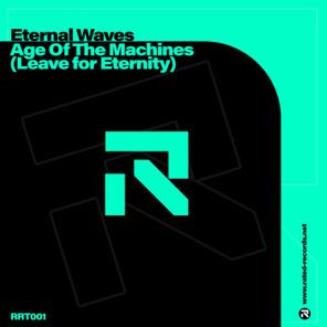 Eternal Waves – Age of the Machines (Leave for Eternity)