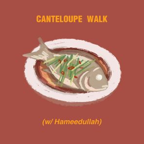 Thomas Xu, Hameedullah – Canteloupe Walk