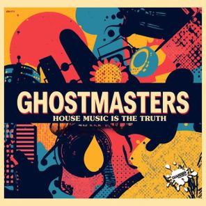 GhostMasters – House Music Is The Truth